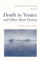 Approaches to Teaching Mann's: Death in Venice and Other Short Fiction (Approaches to Teaching World Literature, No 43) 0873527100 Book Cover