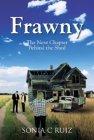 Frawny: The Next Chapter Behind the Shed 1638747059 Book Cover