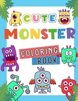 Cute Monster Coloring Book: Easy and Big Coloring Books for Toddlers: Kids Ages 2-4, 4-8, Boys, Girls, Fun Early Learning Halloween Coloring Book for Kids Full of Cute Monsters B08JBCXJN4 Book Cover