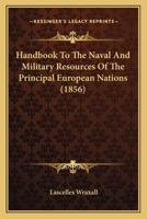 Hand-Book to the Naval and Military Resources of the Principal European Nations 1436865328 Book Cover