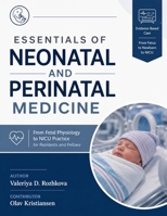 ESSENTIALS OF NEONATAL AND PERINATAL MEDICINE: From Fetal Physiology to NICU Practice for Residents and Fellows B0H8FNYNK5 Book Cover