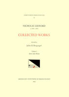 CMM 27 Nicolas Ludford (Ca. 1485-Ca.1557), Collected Works, Edited by John D. Bergsagel in 2 Volumes. Vol. I Seven Lady Masses: Volume 27 1595510915 Book Cover