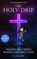 The Holy Drip: Timeless Bible Verses, Remixed for a Gen Z Flock B0DRW7JTD5 Book Cover