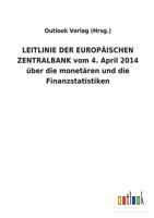 LEITLINIE DER EUROPÄISCHEN ZENTRALBANK vom 4. April 2014 über die monetären und die Finanzstatistiken 3734055571 Book Cover