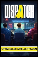 DISPATCH OFFIZIELLER SPIELLEITFADEN (German Edition) B0GF7SS2SS Book Cover