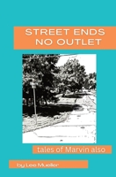 Street Ends No Outlet- Tales of Marvin Also B0BGNCJX76 Book Cover