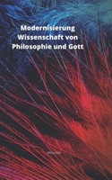 Modernisierung Wissenschaft von Philosophie und Gott B09BL6NTMZ Book Cover