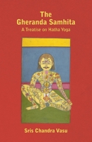 The Gheranda Samhita: A Treatise On Hatha Yoga 1447402375 Book Cover