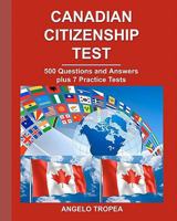 Canadian Citizenship Test: 500 Questions and Answers Plus 7 Practice Tests 1456532669 Book Cover