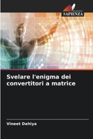 Svelare l'enigma dei convertitori a matrice (Italian Edition) 6207873661 Book Cover