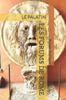 LES FORUMS DE ROME: LE PALATIN B0G3X79QL1 Book Cover