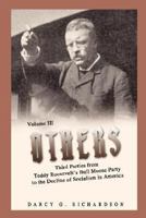 Others: Third Parties from Teddy Roosevelt's Bull Moose Party to the Decline of Socialism in America 0595477011 Book Cover