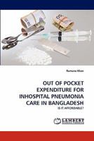 OUT OF POCKET EXPENDITURE FOR INHOSPITAL PNEUMONIA CARE IN BANGLADESH: IS IT AFFORDABLE? 3843358850 Book Cover