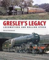 Gresley's Legacy: Locomotives and Rolling Stock 0711034613 Book Cover