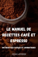Le Manuel de Recettes Caf� Et Espresso null Book Cover