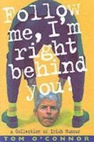 Follow Me I'm Right Behind You : A Treasury of Irish Humour 1861054211 Book Cover