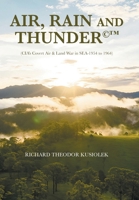 AIR, RAIN AND THUNDER(c): (CIA's Covert Air & Land War in SEA-1954 to 1964) B0FLCMXLTT Book Cover