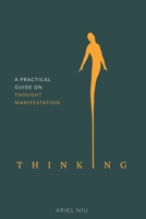 Thinking: A Practical Guide on Thought Manifestation B0BLR58V4L Book Cover