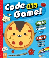 Code This Game!: Make Your Game Using Python, Then Break Your Game to Create a New One! 1250306698 Book Cover