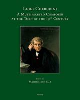 Luigi Cherubini: A Multifaceted Composer at the Turn of the 19th Century (Studies on Italian Music History) 2503591000 Book Cover