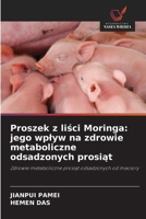 Proszek z lisci Moringa: jego wplyw na zdrowie metaboliczne odsadzonych prosiat (Polish Edition) 620937431X Book Cover