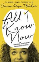 All I Know Now: Wonderings and Reflections on Growing Up Gracefully 1615192948 Book Cover