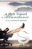 A Shift Toward Abundance: Secrets to Financial Freedom (Dare to Change Life 2) 0988245353 Book Cover