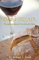 Daily Bread : Transformational Devotion for Men 0997206772 Book Cover