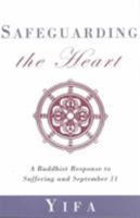 Safeguarding the Heart: A Buddhist Response to Suffering and September 11 1590560345 Book Cover