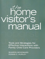 The Home Visitor's Manual: Tools and Strategies for Effective Interactions with Family Child Care Providers 1605540161 Book Cover