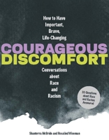 Courageous Discomfort: How to Have Important, Brave, Life-Changing Conversations about Race and Racism20 Questions and Answers for Becoming a Better Advocate 1797215264 Book Cover