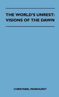 The World's Unrest: Visions of the Dawn 1446509117 Book Cover