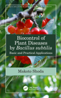Biocontrol of Plant Diseases by Bacillus Subtilis: Basic and Practical Applications 1032089393 Book Cover
