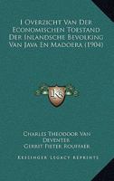 I Overzicht Van Der Economischen Toestand Der Inlandsche Bevolking Van Java En Madoera (1904) 1167661699 Book Cover