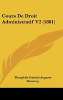 Cours De Droit Administratif V2 (1881) 1166806898 Book Cover