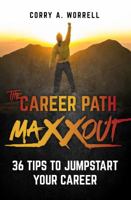 The Career Path Maxxout: 36 Tips to Jumpstart Your Career 069295810X Book Cover