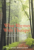 What Rhymes With Therapy?: Poetic Pathways to Hope and Healing in Troubled Times B0CW3WPWHG Book Cover