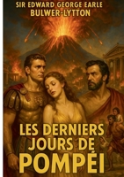 Les Derniers Jours de Pompéi: Un roman historique immersif au coeur de Pompéi, entre drame antique, passions humaines et catastrophe du Vésuve (French Edition) 2322615072 Book Cover