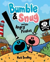 Bumble and Snug and the Angry Pirates 1667200259 Book Cover