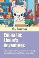 Emma the Llama's Adventures: Goes to the Beach, Goes Hiking, Podcasting Llama, Goes Skiing, and First Mothers day B0FF9Y3K2X Book Cover