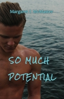 So Much Potential 0981052576 Book Cover