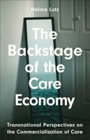 The Backstage of the Care Economy: Transnational Perspectives on the Commercialization of Care 0745345360 Book Cover