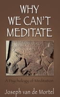 Why We Can't Meditate: A Psychology of Meditation 1662881657 Book Cover