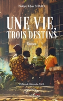 Une vie, trois destins (French Edition) 2336482509 Book Cover