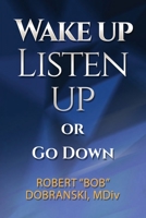 Wake Up Listen Up or Go Down B09TDPT8GN Book Cover