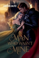 The Man Who Wasn't Mine: I loved him first, but now he belongs to someone else. 534992687X Book Cover