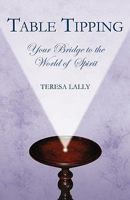 Table Tipping Your Bridge to the World of the Spirit 0741453797 Book Cover