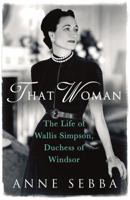That Woman: The Life of Wallis Simpson, Duchess of Windsor 1250022185 Book Cover