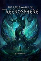 The Eerie World of Treenosphere (Treenosphere Series) B0GPQCLH5L Book Cover