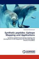 Synthetic peptides: Epitope Mapping and Applications: Synthetic peptide based epitope mapping and development of safe diagnostics for Infectious Bursal Disease Virus 384733297X Book Cover